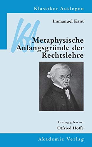 Immanuel Kant: Metaphysische Anfangsgründe der Rechtslehre (Klassiker Auslegen, 19, Band 19) von Walter de Gruyter